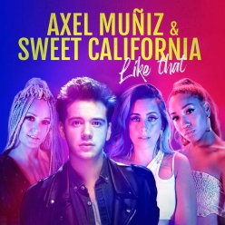 Axel Muniz & Sweet California - Like That
